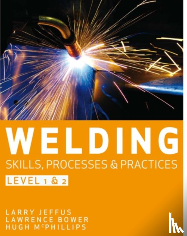 McPhillips, Hubert (Generic Education Training Services Limited), Jeffus, Larry (Eastfield College (Emeritus)), Bower, Lawrence (Blackhawk Technical College - Welding Skills, Processes and Practices