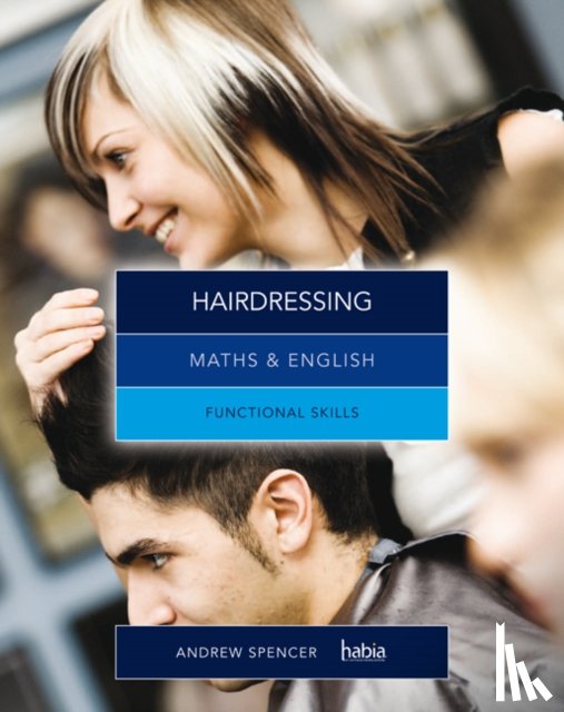 Spencer, Andrew (teaches secondary education in New South Wales and South Australia.), Habia - Maths & English for Hairdressing