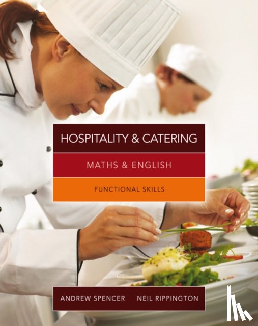 Spencer, Andrew (teaches secondary education in New South Wales and South Australia.), Rippington, Neil (Colchester Institute) - Maths & English for Hospitality and Catering