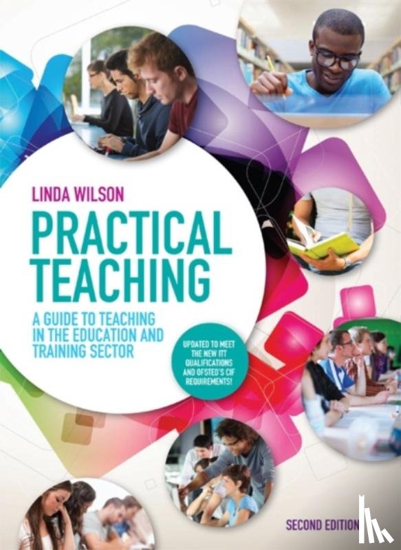 Wilson, Linda (Head of Quality Improvement at South Staffordshire College.) - Practical Teaching: A Guide to Teaching in the Education and Training Sector