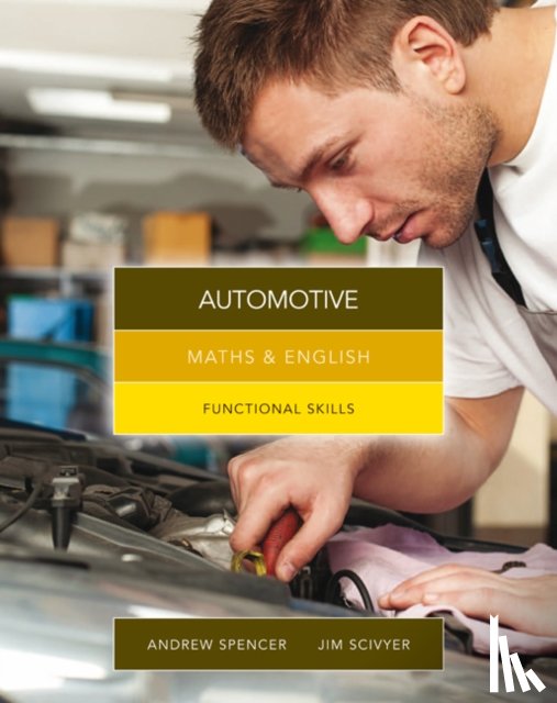 Spencer, Andrew (teaches secondary education in New South Wales and South Australia.), Scivyer, Jim (College of North West London) - Maths & English for Automotive