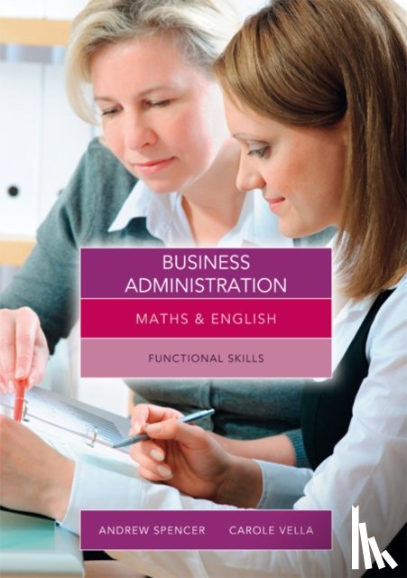 Spencer, Andrew (teaches secondary education in New South Wales and South Australia.), Vella, Carole (Salford City College) - Maths and English for Business Administration