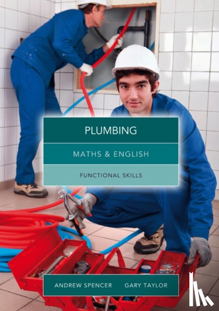 Spencer, Andrew (teaches secondary education in New South Wales and South Australia.), Taylor, Gary (Salford City College) - Maths and English for Plumbing