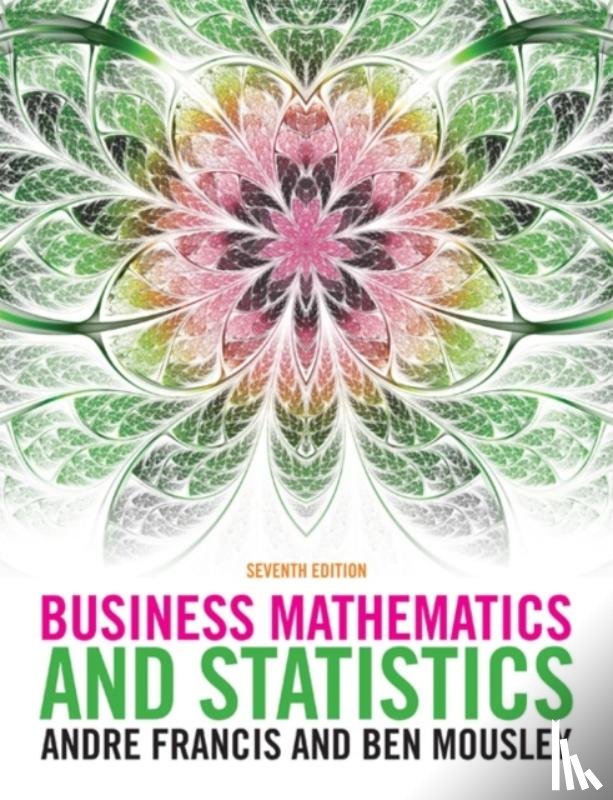 Francis, Andre (Queens Medical Centre, Mousley, Ben (Corvinus University of Budapest) - Business Mathematics and Statistics