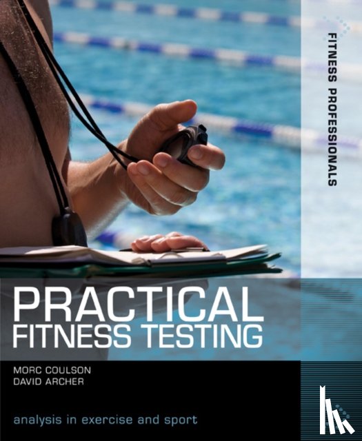 Coulson, Morc (University of Sunderland), Archer, David - Practical Fitness Testing
