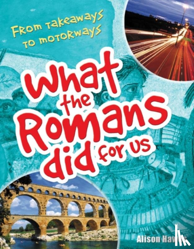 Hawes, Alison - What the Romans did for us