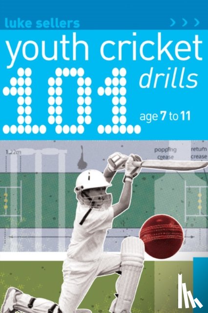 Sellers, Luke - 101 Youth Cricket Drills Age 7-11