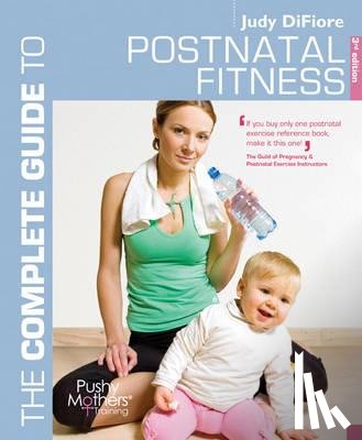 DiFiore, Judy - The Complete Guide to Postnatal Fitness