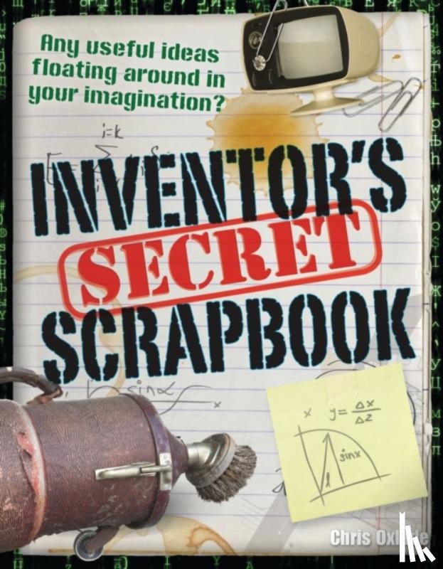 Oxlade, Chris - Inventors' Secret Scrapbook