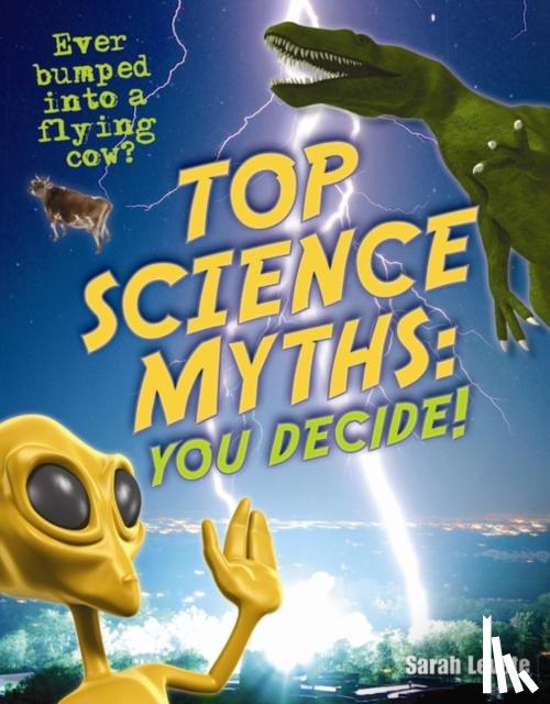 Levete, Sarah - Top Science Myths: You Decide!