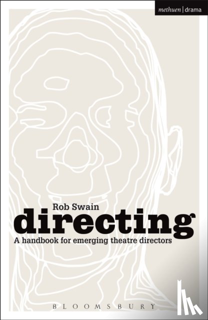 Swain, Rob (Birkbeck - Directing - a Handbook for Emerging Theatre Directors