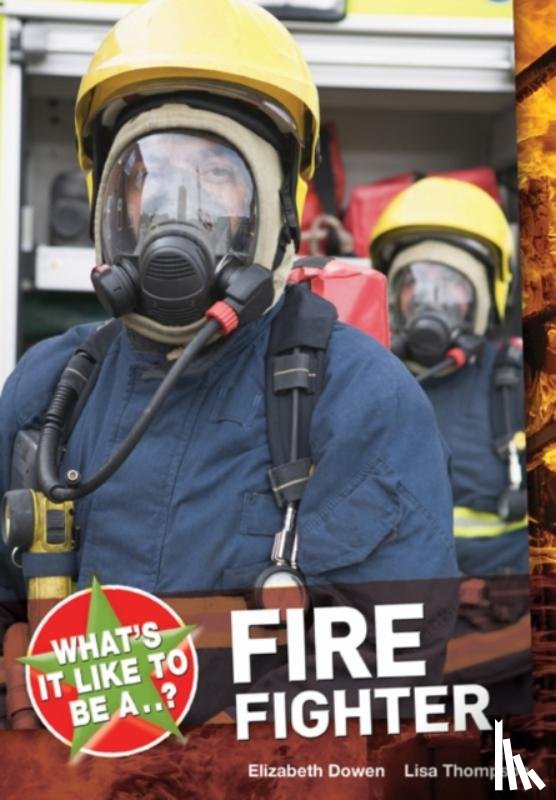 Dowen, Elizabeth, Thompson, Lisa - What's it Like to be a ? Firefighter