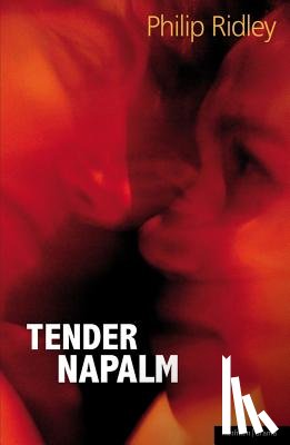 Ridley, Philip - Tender Napalm