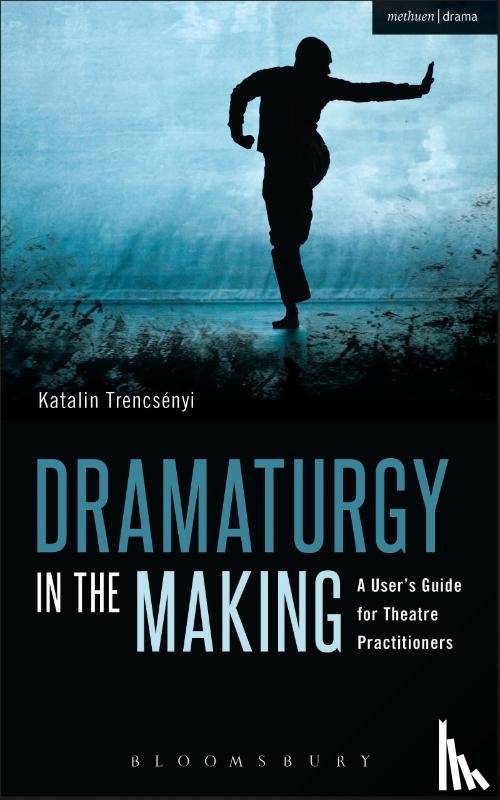 Trencsenyi, Katalin - Dramaturgy in the Making