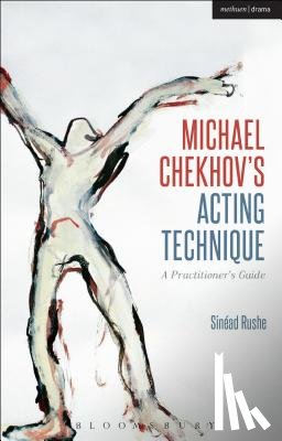 Rushe, Sinead (Central School of Speech and Drama, UK) - Michael Chekhov’s Acting Technique