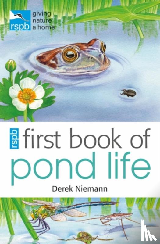 Niemann, Derek - RSPB First Book Of Pond Life