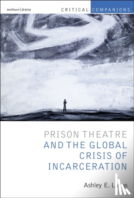 Lucas, Prof Ashley E. (University of Michigan - Prison Theatre and the Global Crisis of Incarceration