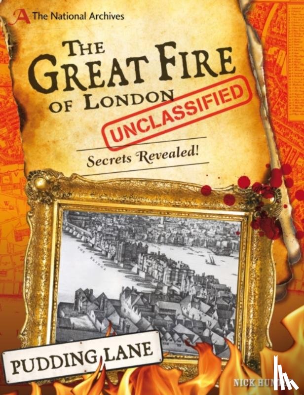 Hunter, Nick (Children's and Educational Publishing Consultant) - The National Archives: The Great Fire of London Unclassified