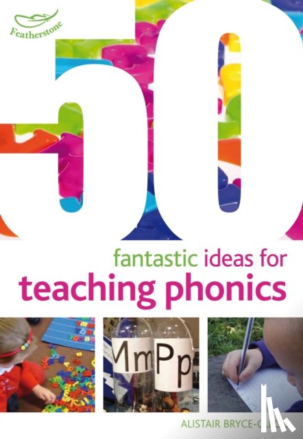 Bryce-Clegg, Dr Alistair - 50 Fantastic Ideas for Teaching Phonics