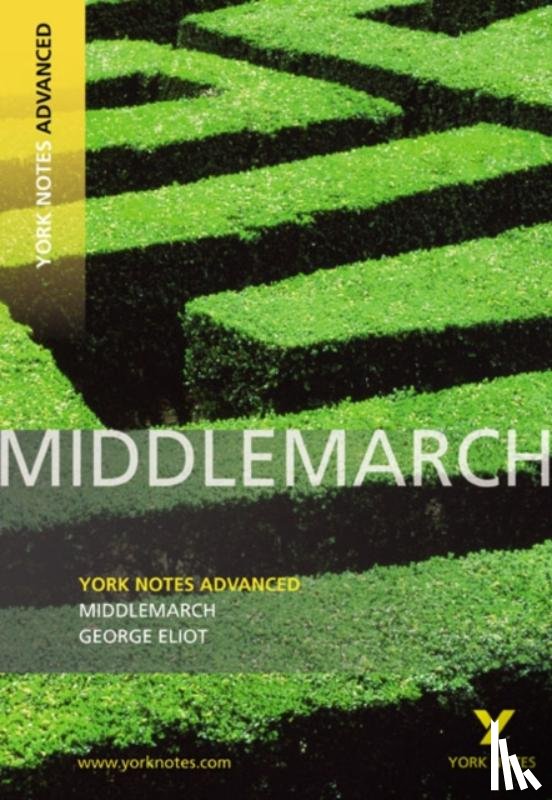 Cowley, Julian - Middlemarch (York Notes Advanced) English Literature Study Guide - for 2025, 2026 exams