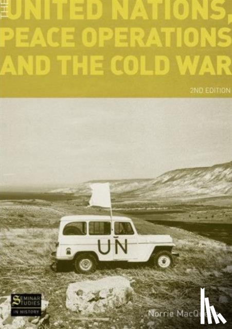Macqueen, Norrie - The United Nations, Peace Operations and the Cold War