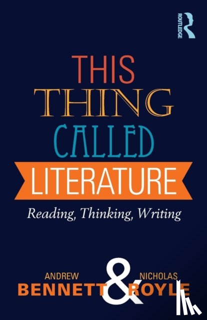 Bennett, Andrew (University of Bristol, Royle, Nicholas - This Thing Called Literature