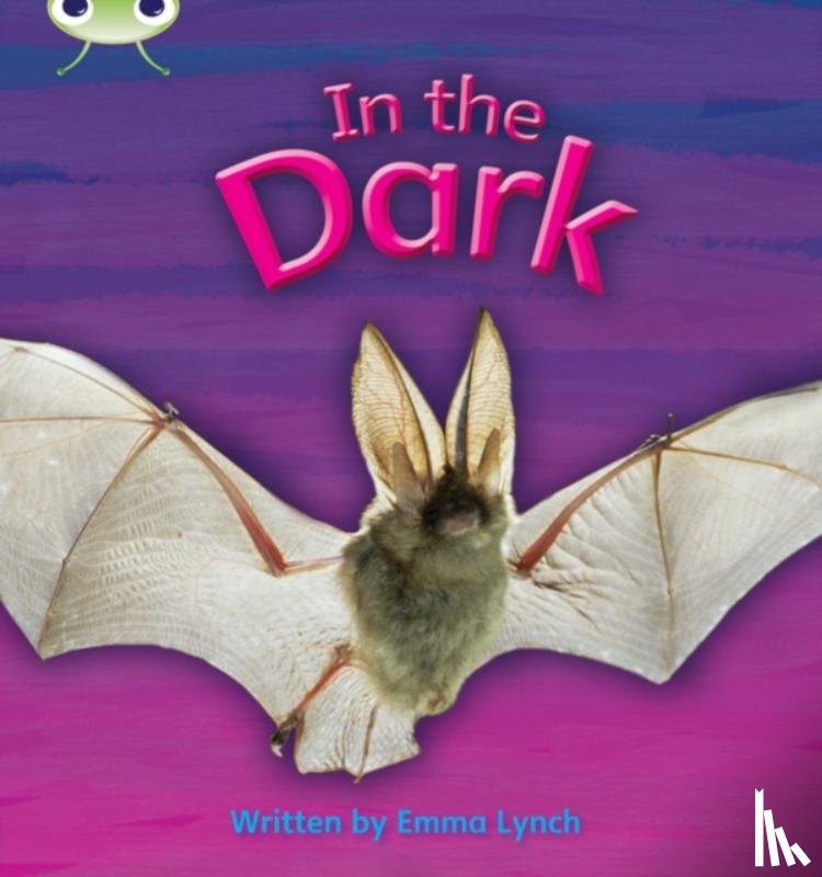 Lynch, Emma - Bug Club Phonics - Phase 3 Unit 10: In the Dark