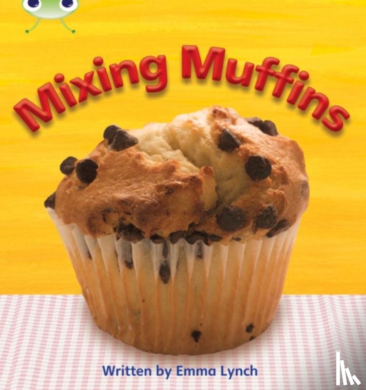 Emma Lynch - Bug Club Phonics Bug Non-fiction Set 08 Mixing Muffins