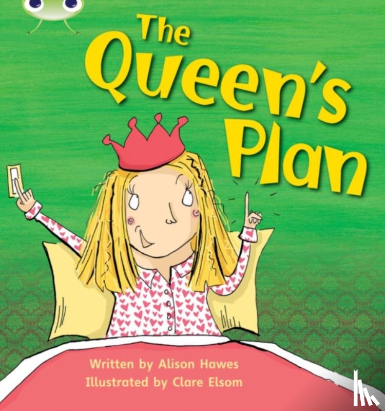 Hawes, Alison - Bug Club Phonics - Phase 3 Unit 9: The Queen's Plan