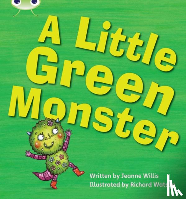 Willis, Jeanne - Bug Club Phonics - Phase 4 Unit 12: A Little Green Monster