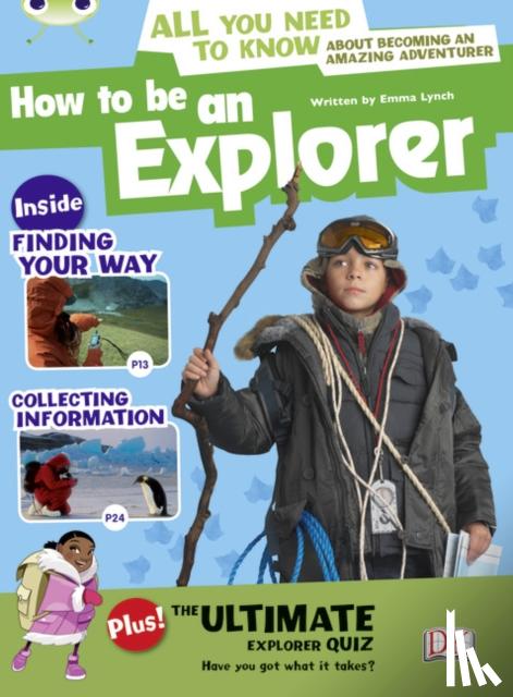 Lynch, Emma - Bug Club Independent Non Fiction Year 4 Grey A How to Be an Explorer