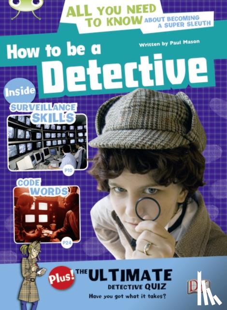 Mason, Paul - Bug Club NF Red (KS2) A/5C How to be a Detective