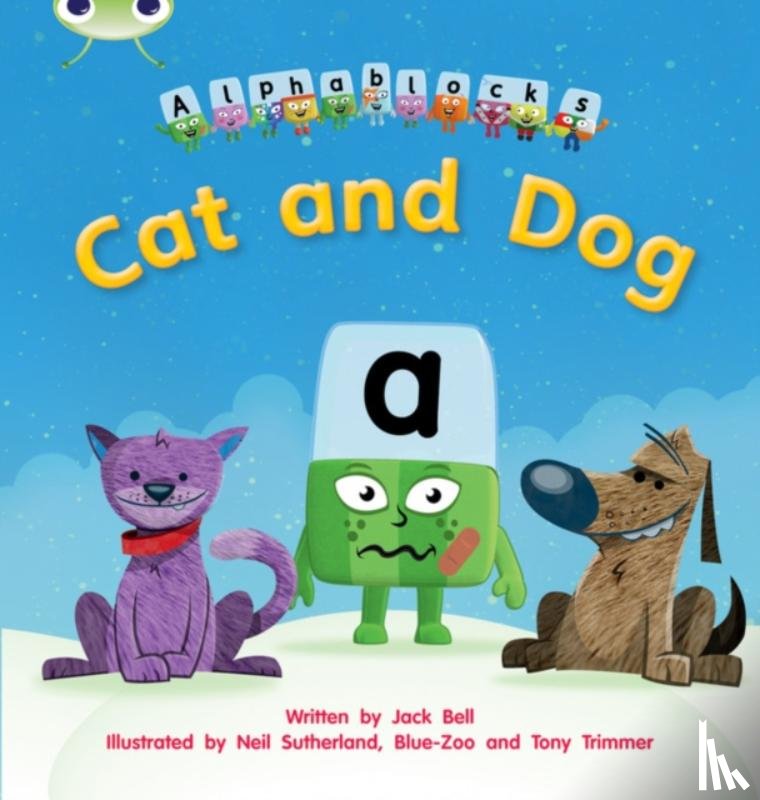 Bell, Jack - Bug Club Phonics - Phase 2 Unit 3: Alphablocks Cat and Dog