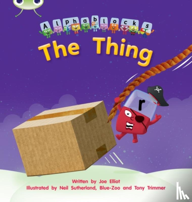 Elliot, Joe - Bug Club Phonics - Phase 3 Unit 8: Alphablocks The Thing