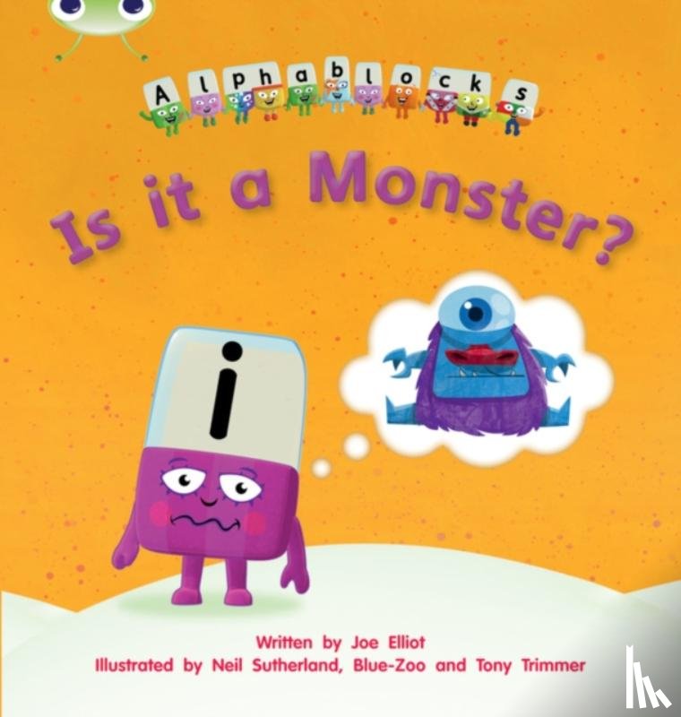 Elliot, Joe - Bug Club Phonics - Phase 3 Unit 11: Alphablocks Is it a Monster?