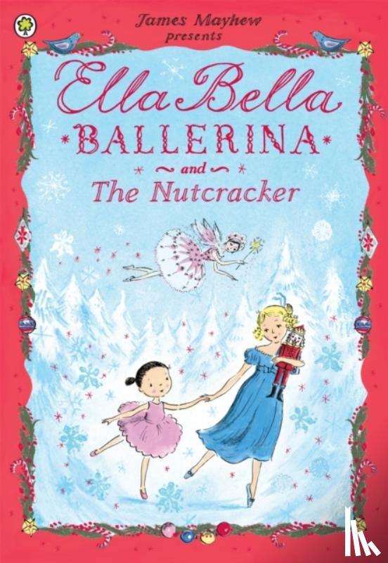 Mayhew, James - Ella Bella Ballerina and the Nutcracker