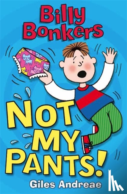 Andreae, Giles - Billy Bonkers: Not My Pants!