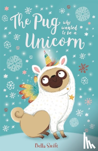 Swift, Bella - The Pug who wanted to be a Unicorn