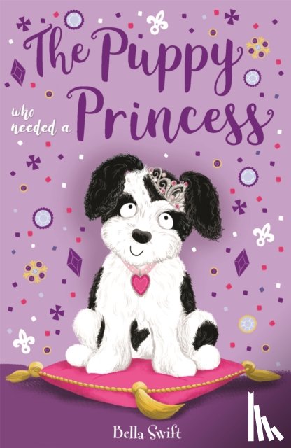 Swift, Bella - The Puppy Who Needed a Princess