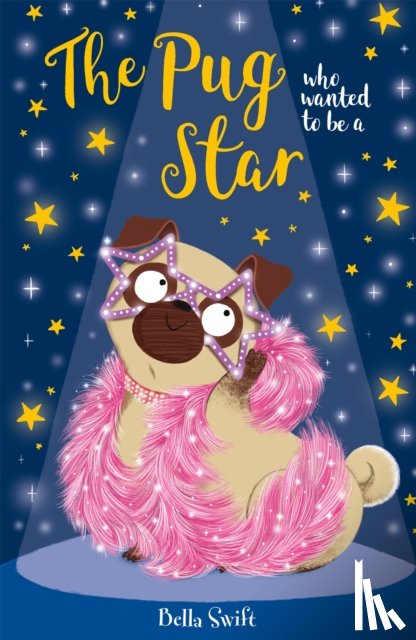 Swift, Bella - The Pug who wanted to be a Star