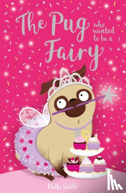 Swift, Bella - The Pug who wanted to be a Fairy