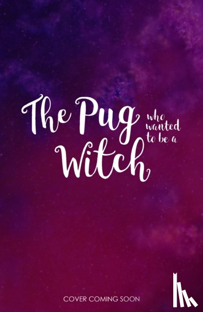 Swift, Bella - The Pug who wanted to be a Witch