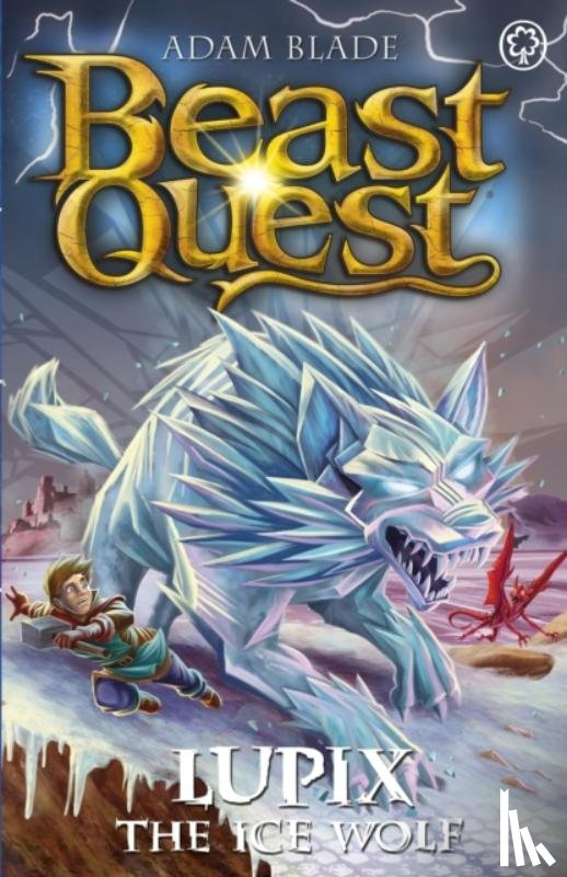 Blade, Adam - Beast Quest: Lupix the Ice Wolf