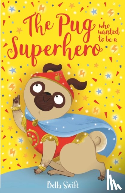 Swift, Bella - The Pug who wanted to be a Superhero