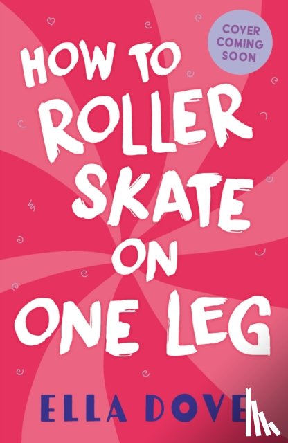 Dove, Ella - How To Roller-Skate with One Leg
