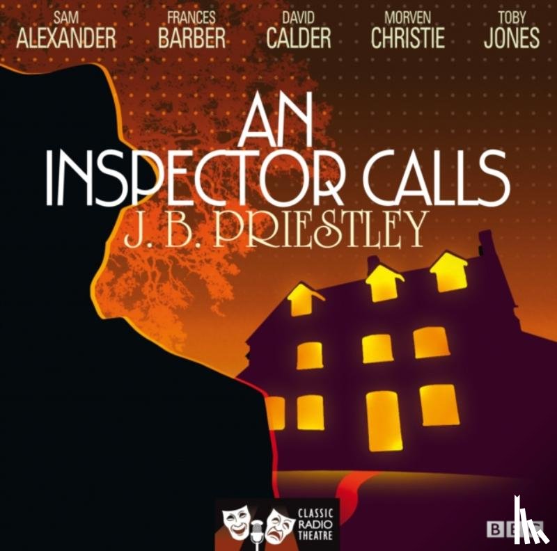 Priestley, J.B. - An Inspector Calls (Classic Radio Theatre)