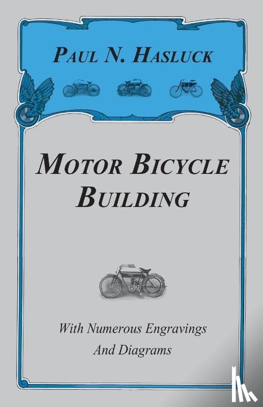 Hasluck, Paul N. - Motor Bicycle Building - With Numerous Engravings And Diagrams