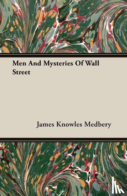 Medbery, James Knowles - Men And Mysteries Of Wall Street