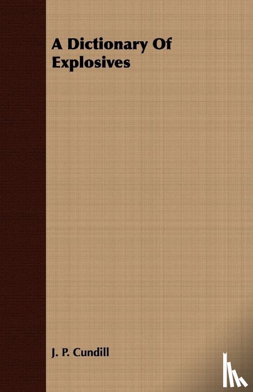 Cundill, J. P. - A Dictionary Of Explosives
