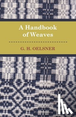 Oelsner, G. - A Handbook Of Weaves